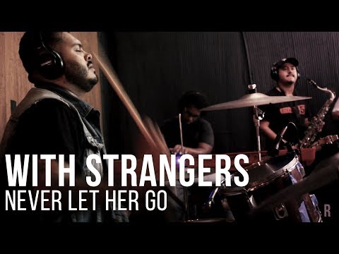 With Strangers - Never Let Her Go - Live at The Recordium