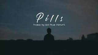 Vietsub | Pills - Phum Viphurit, Thomas Ng | Lyrics Video