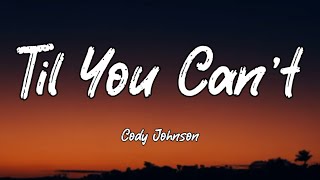 Cody Johnson - Til You Can&#39;t (Lyrics)