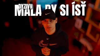 Dyzivv - Mala By Si Ísť (Official Video)