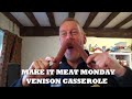 MAKE IT MEAT.MONDAY VENISON CASSEROLE