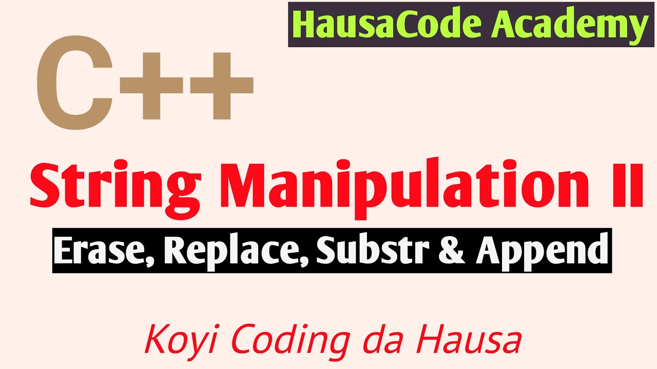 C++ String Functions: replace, substr, append, da erase (A Hausa) | # ...