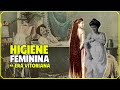 👒 ERA VITORIANA: Como era a higiene feminina no SÉCULO 19? | vídeo