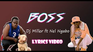 Dj Miller - Boss ft Nel Ngabo(Official Lyrics Video)