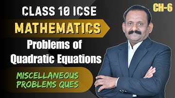 Class 10 ICSE Miscellaneous problems Ques |Problems of Quadratic Equations Ch 6 |Teach Tech ICSE&ISC