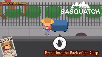 Sneaky Sasquatch Break-in - Break Into the Back of Corporate Building [Dinsun Break-in]