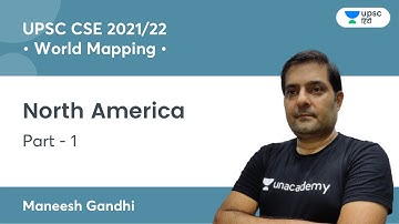 North America (Part-1) | World Mapping | Crack UPSC CSE/IAS 2022/2023 | By Maneesh Gandhi Sir