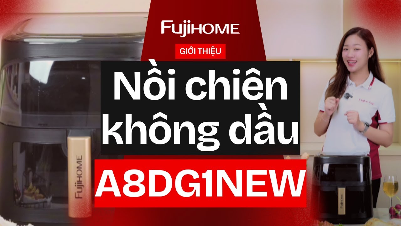 Nồi chiên Fujihome A8DG1NEW Cực Xịn với Cửa Kính Trong Suốt - Điều Khiển Điện Tử, Dung Tích 8 Lít