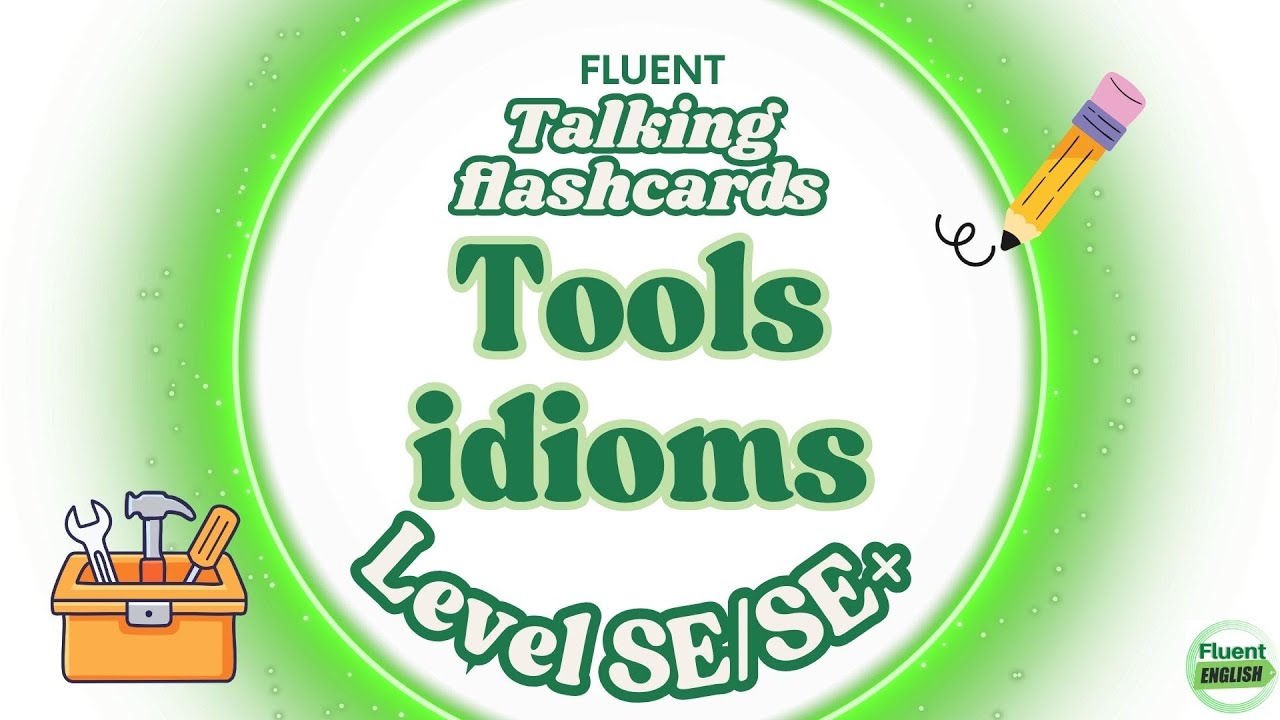 Talking Flashcards: Tools Idioms | ESL Level SE/SE+ | Fluent Academy
