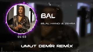 Bilal Hancı & Zehra - Bal ( Umut Demir Remix ) | Nasıl da Güzel Gülüyosun Resimi