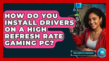 How Do You Install Drivers On A High Refresh Rate Gaming PC? - Your Computer Companion