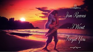 Jim Reeves - I Wont Forget You (lyrics)