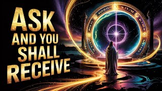 Ask and You Shall Receive - How to Speak with the Universe & Attract What You Want