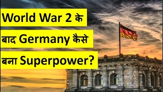 Rise Of Germany After World War 2 - History How Germany Developed After Ww2 Explained In Hindi
