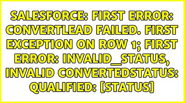 First error: ConvertLead failed. First exception on row 1; first error: INVALID_STATUS, invalid...