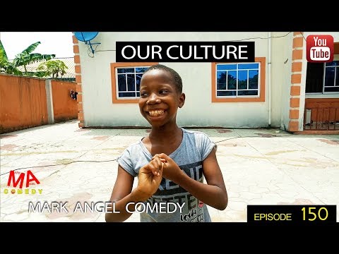 OUR CULTURE (Mark Angel Comedy) (Episode 150)