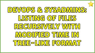 Celebrity DevOps & SysAdmins: Listing of files recursively with modified time in tree-like format Net Worth