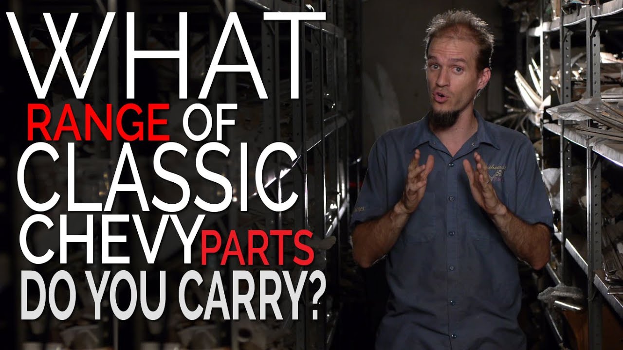 Classic Chevy Parts FAQ1: What range of classic chevy parts do you