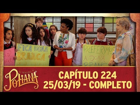 As Aventuras de Poliana | capítulo 224 - 25/03/19, completo