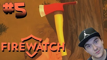 Firewatch - Part 5 : AXE TIME