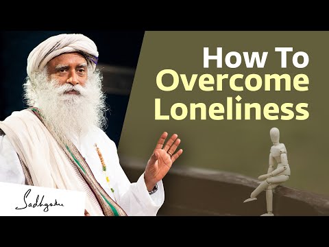 How To Overcome Loneliness | Sadhguru