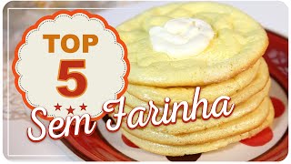 Top 5 Receitas Sem Farinha de Trigo – Mais Saudável e Ajuda Emagrecer