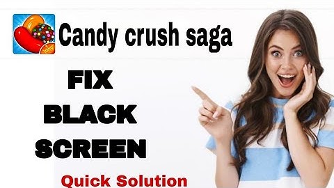 How To Fix And Solve Black Screen On Candy Crush Saga App | Easy Fix