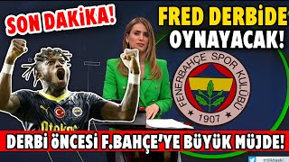 Son Daki̇ka Fenerbahçeye Derbi Öncesi Büyük Müjde Fred Derbide Oynayabilecek İşte Detaylar