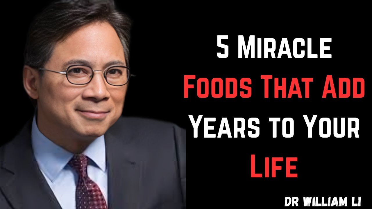 5 Miracle Foods That Add Years to Your Life | Dr William Li Reveals
