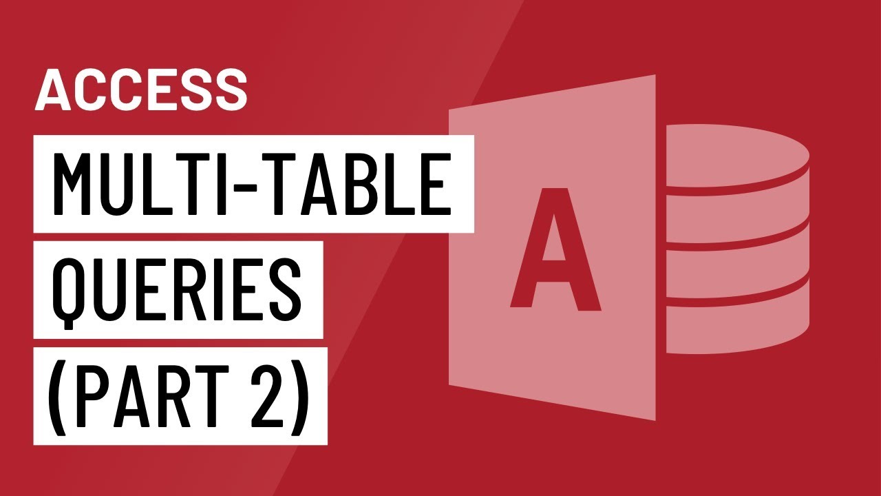 Access: Multi-Table Queries (Part 2)