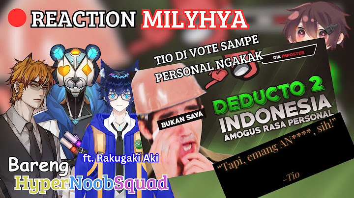 【HNS Reaction】 Live Reaction Video Milyhya Deducto 2 - AMOGUS rasa Personal 【VtuberID】[#HNSiaran]