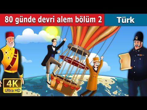 80 günde devri alem bölüm 2 | Around the World in 80 days- Part 2 in Turkish | @TurkiyaFairyTales