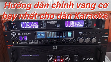 Bí quyết chỉnh vang cơ hát hay nhất theo sở thích từng người. Nên xem để biết