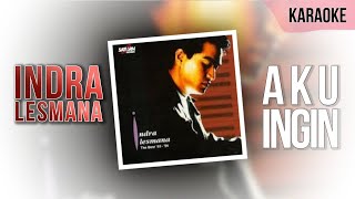 Karaoke || Aku Ingin - Indra Lesmana (No Vocal)