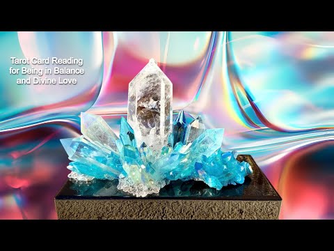 Tarot Card Reading for Being in Balance and Divine Love