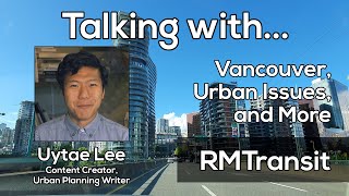 Talking with Uytae Lee | Vancouver, Urban Issues, & More