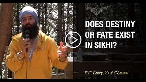 Does destiny/fate exist in Sikhi? - SYF Camp 2015 - Q&A #4