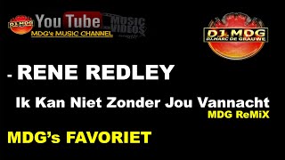 RENE REDLEY - Ik Kan Niet Zonder Jou Vannacht (MDG ReMiX) (02:40)