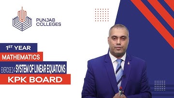 PGC lectures-Inter Part 1-KPK Board-Mathematics-Chapter 2-Ex 2.4 System of Linear Equations