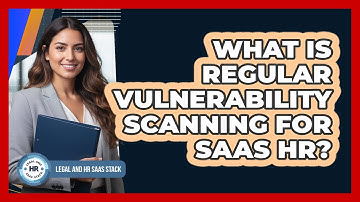 What Is Regular Vulnerability Scanning For SaaS HR?