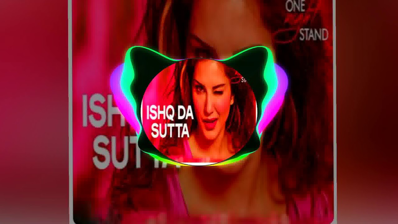 ISHQ DA SUTTA FULL SONG ONE NIGHT STAND SUNNY LEONE, TANUJ VIRWANI MEET