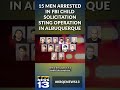 15 men arrested in FBI child solicitation sting operation in Albuquerque