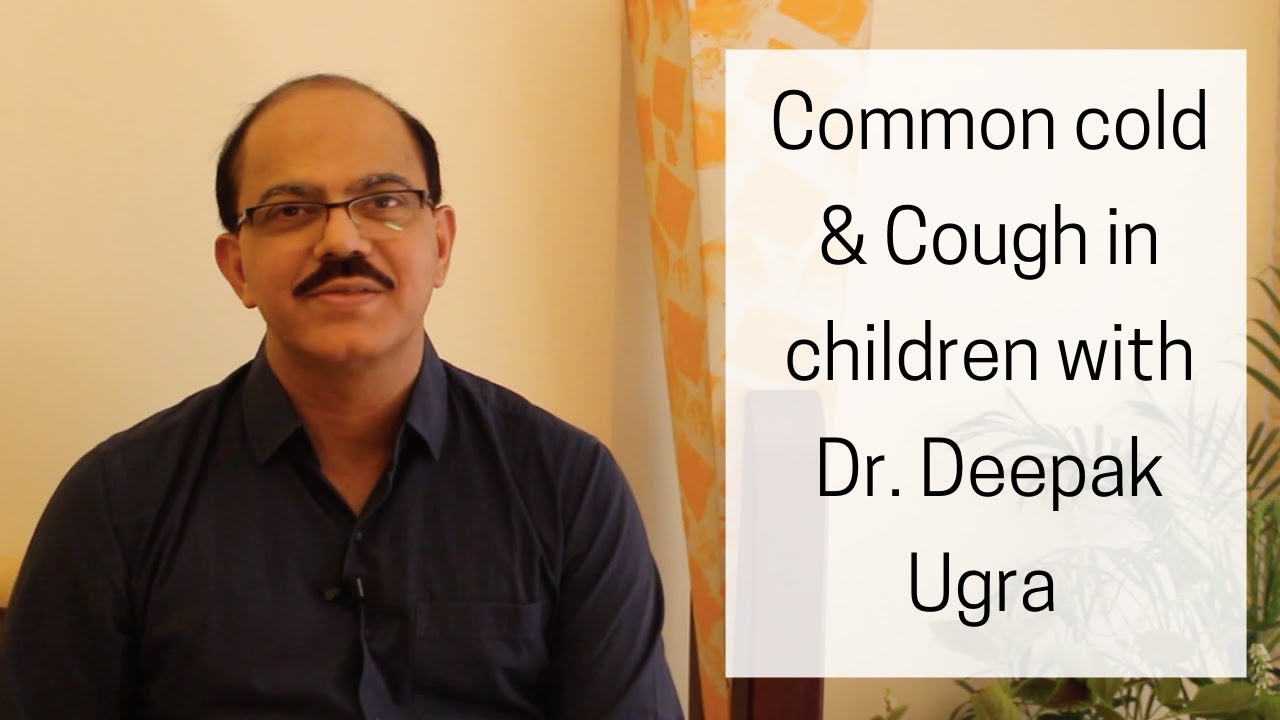 All about Cold & Cough in children with Paediatrician Dr. Deepak Ugra