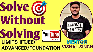 SOLVE WITHOUT SOLVING || LIMITS ||IITJEE MAINS/ADVANCED/FOUNDATION/OLYMPIADS ||MATHS || VISHAL SINGH