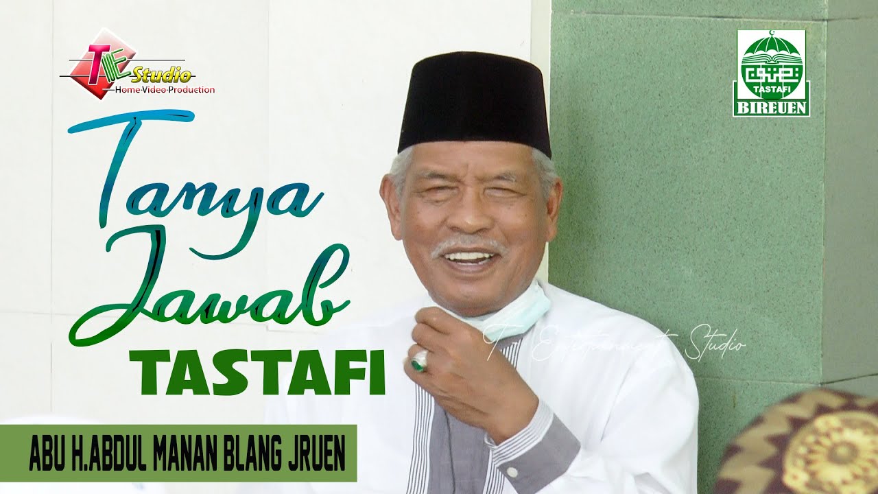 Tanya Jawab Tastafi I Abu H.Abdul Manan Blang Jruen