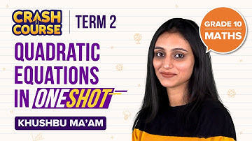 Quadratic Equations Class 10 One-Shot | CBSE Class 10 Maths (Chapter 4) | Class 10 Term-2 Boards