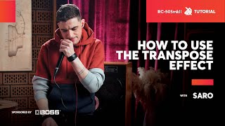 How to use the Transpose Effect with Saro | BOSS RC-505MKII | SBX Tutorials
