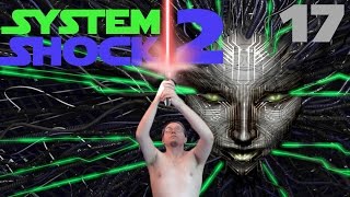 Let's Play System Shock 2 Part 17: Getting to Deck 4