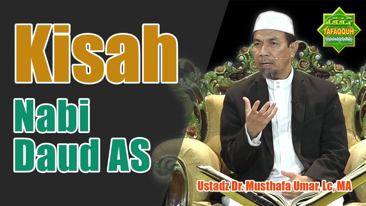 KISAH NABI DAUD AS | Ustadz Dr. Musthafa Umar, Lc. MA
