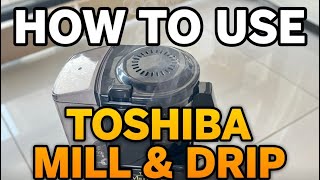 How To Use Toshiba Mill & Drip Coffee Maker - Full Tutorial